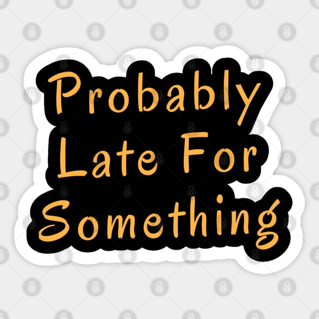 Probably Late For Something Sticker by Abderrahmaneelh